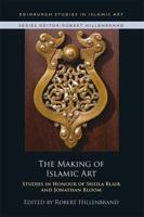 The Making of Islamic Art