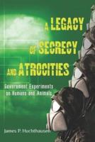 A Legacy of Secrecy and Atrocities