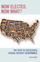 Now Elected, Now What?: The Path to Successful School District Governance