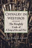Chivalry in Westeros: The Knightly Code of a Song of Ice and Fire