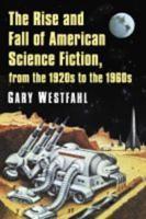 The Rise and Fall of American Science Fiction, from the 1920S to the 1960S