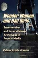 Wonder Women and Bad Girls
