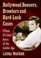 Hollywood Boozers, Brawlers and Hard-Luck Cases