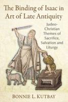 The Binding of Isaac in Art of Late Antiquity