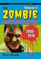 The Zombie Movie Encyclopedia. Volume 2 2000-2010