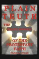 PLAIN TRUTH: THE "WHAT'S MISSING" OF THE PROTESTANT FAITH