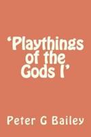 'Playthings of the Gods I'