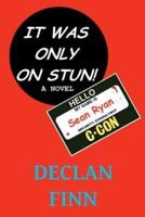 It Was Only On Stun: A comedy thriller