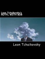 Leon Tchaikovsky's Rotfl With Bob