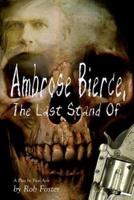 Ambrose Bierce, the Last Stand Of