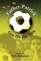 Father Patrick Gets His Hat Trick