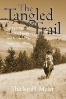 The Tangled Trail: An Epic Quest For Love, Family And Home In The American West