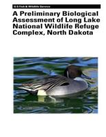 A Preliminary Biological Assessment of Long Lake National Wildlife Refuge Complex, North Dakota