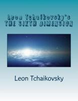 Leon Tchaikovsky's the Sixth Dimension