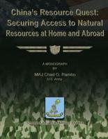 China's Resource Quest - Securing Access to National Resources at Home and Abroad