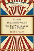 Zeneida & the Follies of Love & the Cat Who Changed Into a Woman: Three Plays