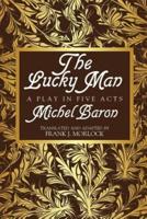 The Lucky Man: A Play in Five Acts
