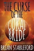 The Curse of the Coral Bride: A Romance of the Ultimate World
