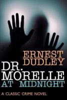 Dr. Morelle at Midnight: A Classic Crime Novel