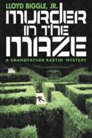 Murder in the Maze: A Grandfather Rastin Mystery