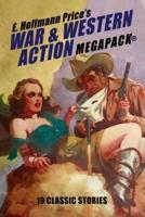 E. Hoffmann Price's War and Western Action MEGAPACK®: 19 Classic Stories