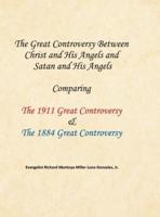 The Great Controversy Between Christ and His Angels and Satan and His Angels: Comparing The 1911 Great Controversy  & The 1884 Great Controversy