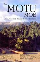 The Motu Mob: Deer Hunting Yarns of New Zealand