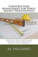 Construction Management for Public Agency Professionals