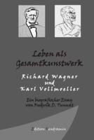 Leben Als Gesamtkunstwerk - Richard Wagner Und Karl Vollmoeller