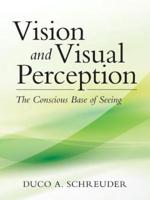 Vision and Visual Perception: The Conscious Base of Seeing