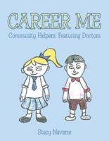 Career Me: Community Helpers: Featuring Doctors