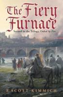 The Fiery Furnace: Second in the Trilogy, Ordeal by Fire