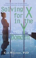 Solving for X in the Y Domain: Strategies for Overcoming Gender Barriers to Leadership