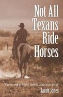 Not All Texans Ride Horses: The Sequel to Weed, Speed, and Other Stuff
