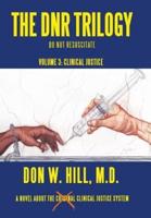 The Dnr Trilogy: Volume 3: Clinical Justice