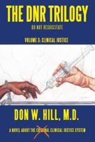 The Dnr Trilogy: Volume 3: Clinical Justice
