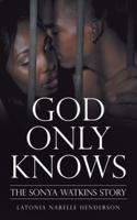 God Only Knows: The Sonya Watkins Story
