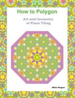How to Polygon: Art and Geometry of Plane Tiling