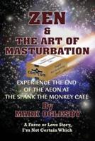 Zen & The Art of Masturbation