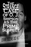 The Strange Case of O. J. Simpson as the Prime Suspect