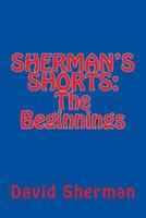 Sherman's Shorts; The Beginnings