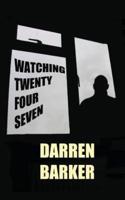 Watching Twenty Four Seven