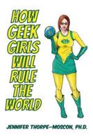 How Geek Girls Will Rule the World