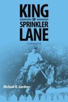 King of Sprinkler Lane: A Charmed Life