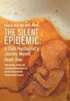 The Silent Epidemic: A Child Psychiatrist's Journey beyond Death Row:Understanding, Treating, and Preventing Neurodevelopmental Disorder Associated with Prenatal Alcohol Exposure