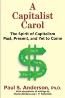 A Capitalist Carol: The Spirit of Capitalism Past, Present, and Yet to Come