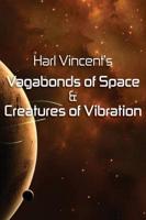 Harl Vincent's Vagabonds of Space & Creatures of Vibration