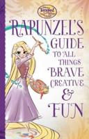 Rapunzel's Guide to All Things Brave, Creative & Fun