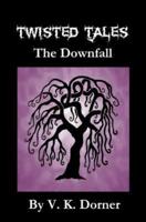 Twisted Tales - The Downfall