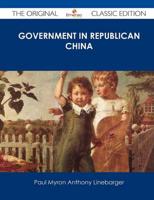 Government in Republican China - The Original Classic Edition